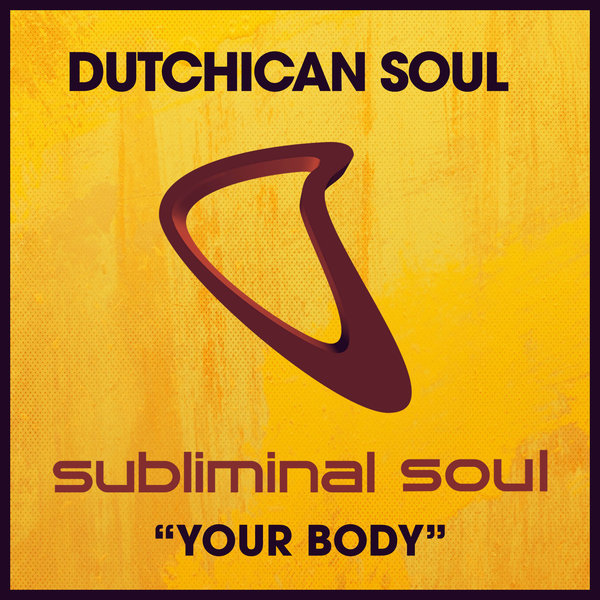 Dutchican Soul - Your Body / SUBLIMINAL SOUL