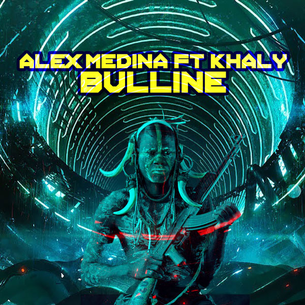 Alex Medina feat. Khaly - Bulline / Open Bar Music