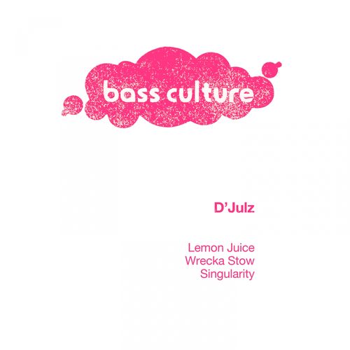 D'Julz - Lemon Juice / Bass Culture Records
