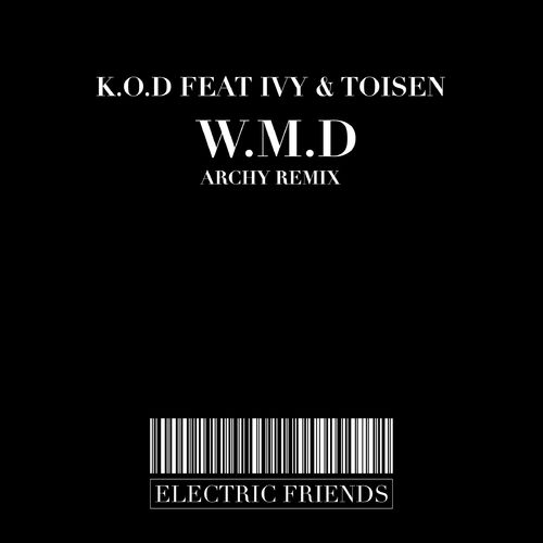 K.O.D - W.M.D (Weapon Of Mass Destruction) / ELECTRIC FRIENDS MUSIC