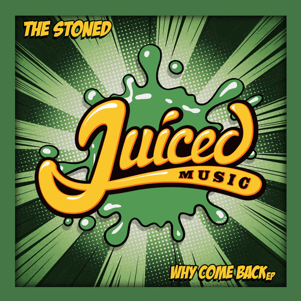 The Stoned - Why Come Back EP / Juiced Music