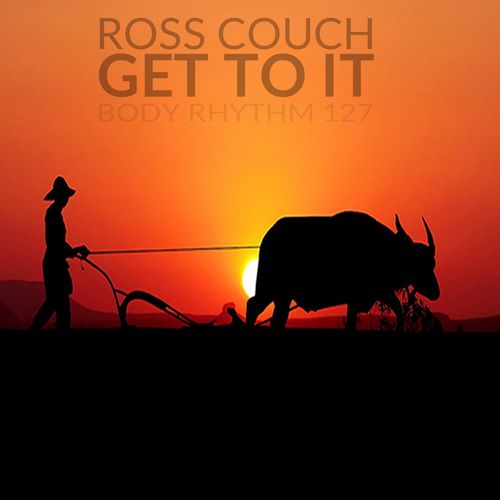 Ross Couch - Get to it / Body Rhythm
