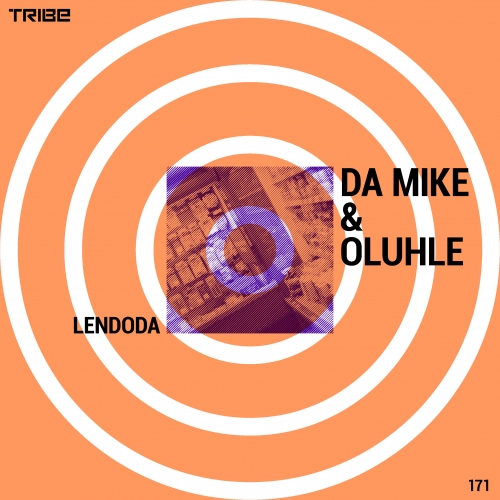 Da Mike and Oluhle - Lendoda / Tribe Records