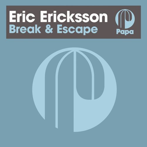 Eric Ericksson - Break & Escape / Papa Records
