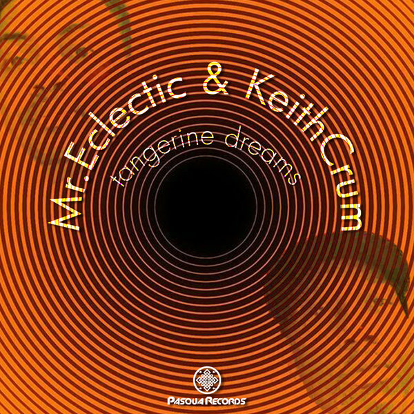 Mr. Eclectic & KeithCrum - Tangerine Dreams / Pasqua Records