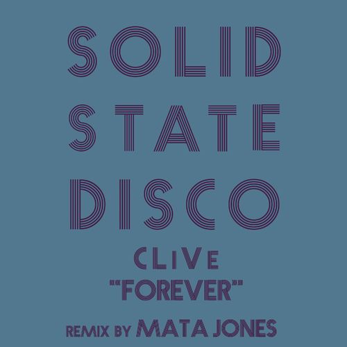 Clive - Forever / Solid State Disco