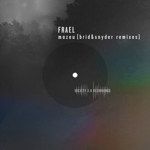 FRAEL - Mazeu (Brid & Snyder Remixes) / Society 3.0