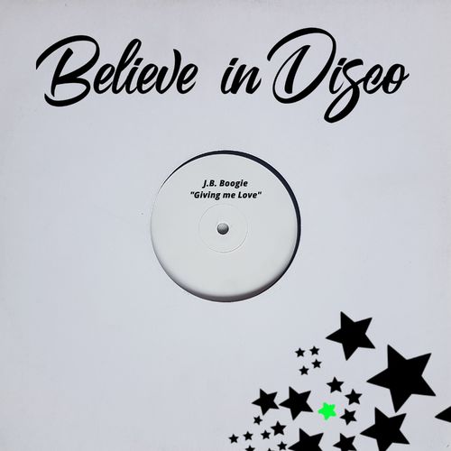 J.B. Boogie - Giving Me Love / Believe in Disco