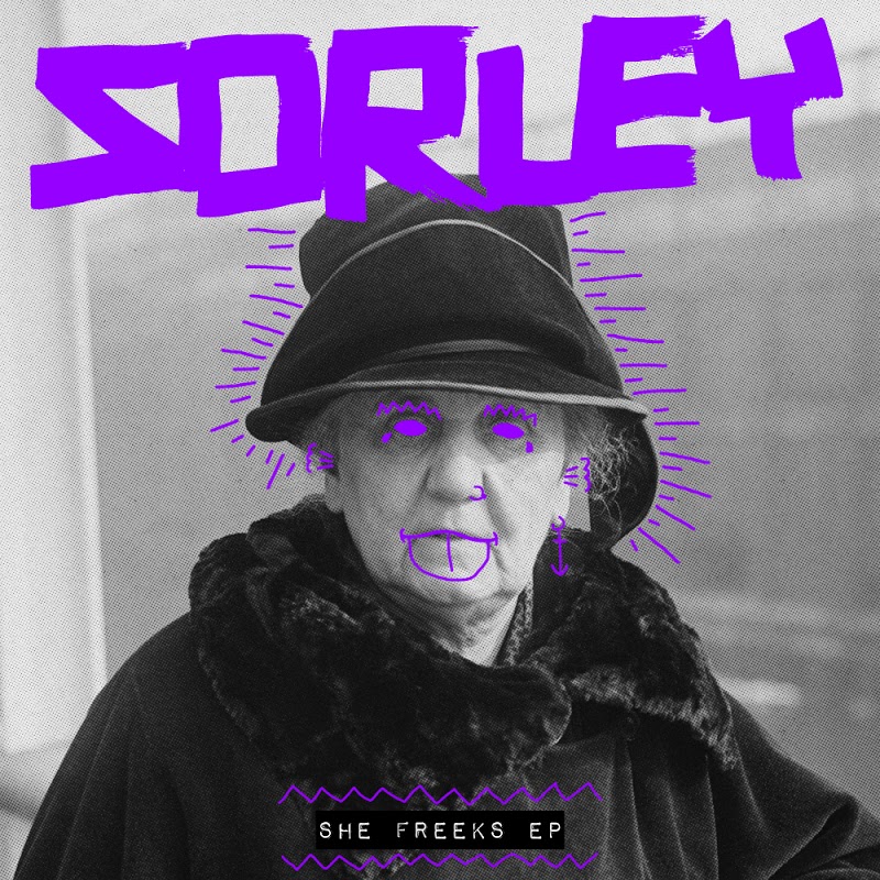 Sorley - She Freeks / Snatch! Records