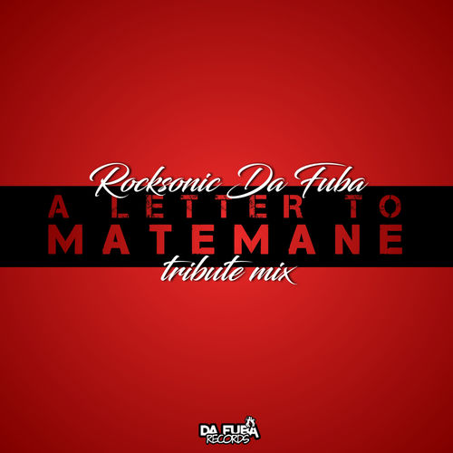 Rocksonic Da Fuba - A Letter To Matemane (Tribute Mix) / Da Fuba Records