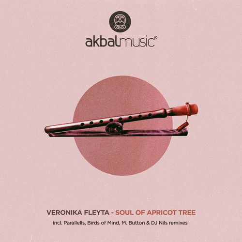 Veronika Fleyta - Soul Of Apricot Tree Remixes / Akbal Music