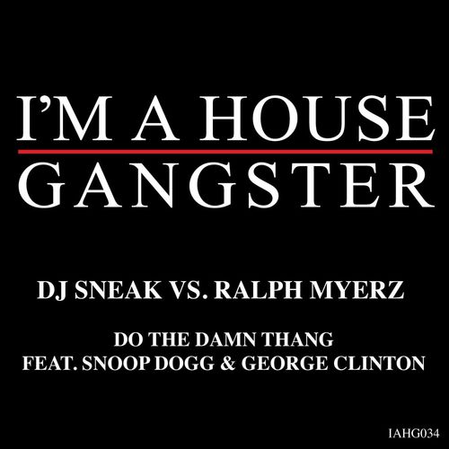 DJ Sneak vs. Ralph Myerz feat. Snoop Dogg & George Clinton - Do The Damn Thang / I'm A House Gangster