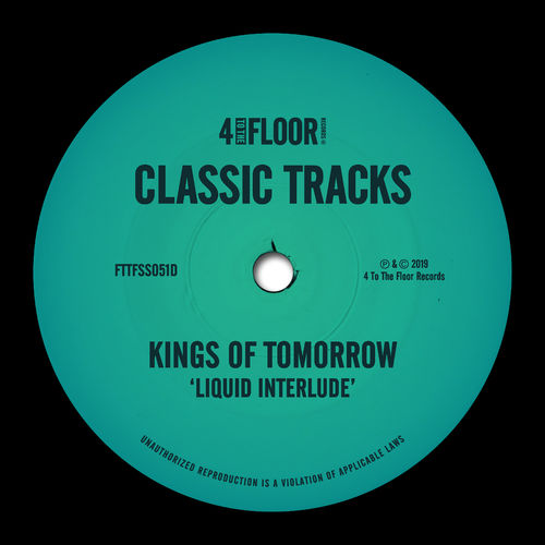 Kings of Tomorrow - Liquid Interlude / 4 To The Floor Records