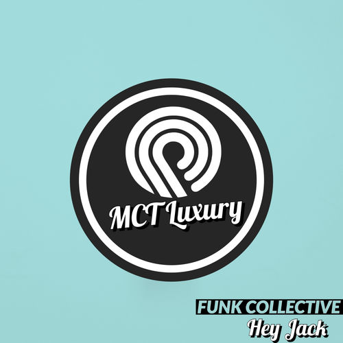 Hey Jack - Funk Collective / MCT Luxury