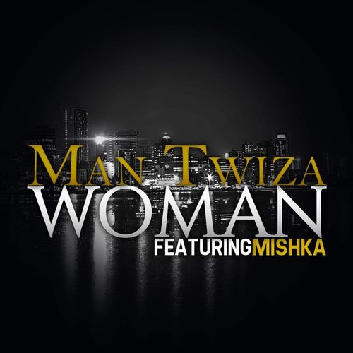 Man Twiza ft Mishka - Woman / Maneuverent