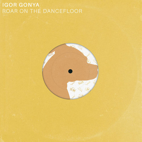 Igor Gonya - Roar on the Dancefloor / Good Luck Penny