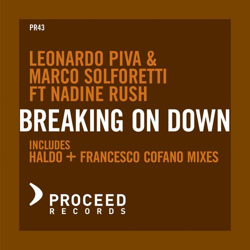 Leonardo Piva & Marco Solforetti ft Nadine Rush - Breaking On Down / Proceed Records