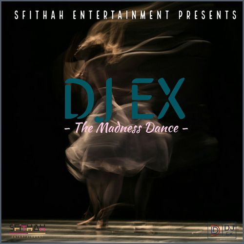 DJ Ex - The Madness Dance / Sfithah Entertainment