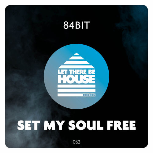 84Bit - Set My Soul Free / Let There Be House Records