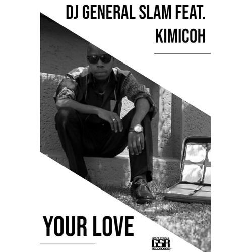 DJ General Slam ft Kimicoh - Your Love / Gentle Soul Recordings