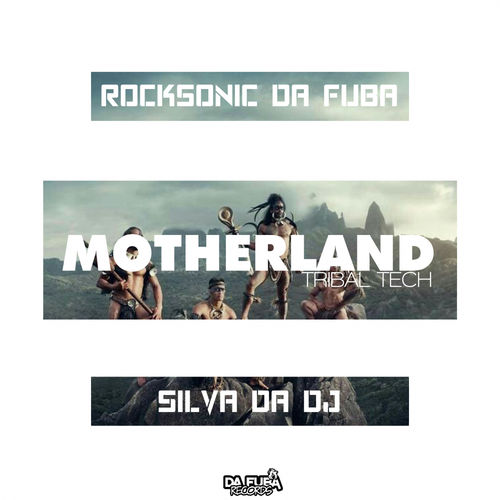 Rocksonic Da Fuba & Silva DaDj - MotherLand (Tribal Tech) / Da Fuba Records