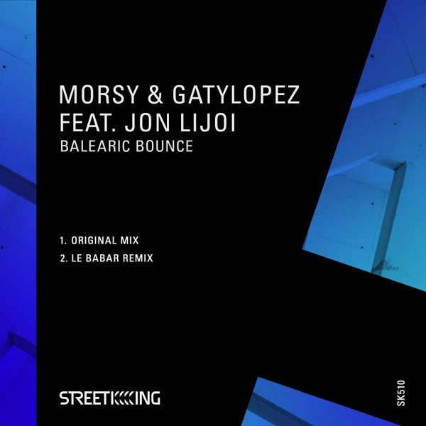 Morsy & Gaty Lopez feat Jon Lijoi - Balearic Bounce / Street King