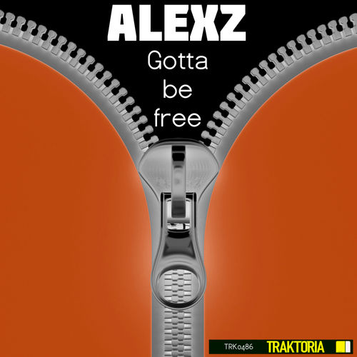 AlexZ - Gotta Be Free / Traktoria
