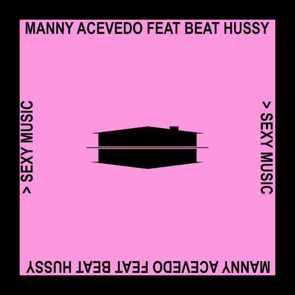 Manny Acevedo feat. Beat Hussy - Sexy Music / Subcommittee Recordings