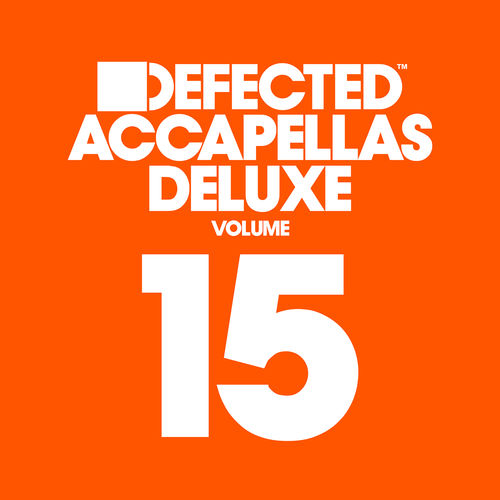 VA - Defected Accapellas Deluxe, Vol. 15 / Defected Records
