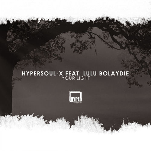 HyperSOUL-X ft Lulu Bolaydie - Your Light / Hyper Production (SA)