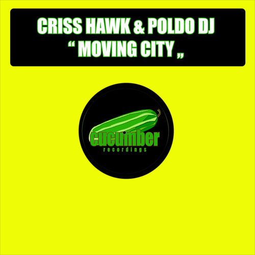 Criss Hawk & Poldo Dj - Moving City / Cucumber Recordings