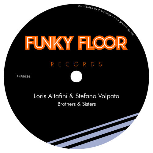 Loris Altafini & Stefano Volpato - Brothers & Sisters / Funky Floor Records