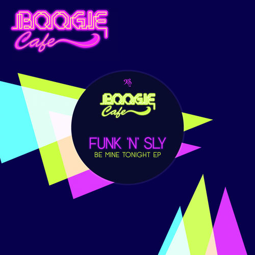 Funk'n'Sly - Be Mine Tonight EP / Boogie Cafe Records
