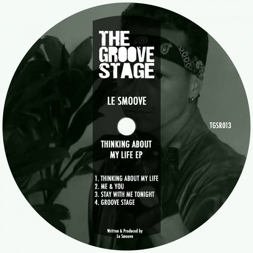 Le Smoove - Thinking About My Life EP / The Groove Stage