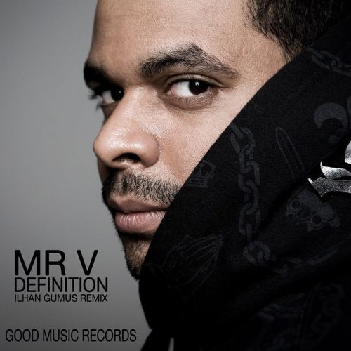 MR V - Definition (Ilhan Gumus Remix) / Good Music Records