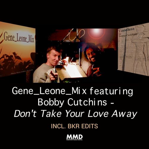 Gene_Leone_Mix ft Bobby Cutchins - Don't Take Your Love Away / Marivent Music Digital