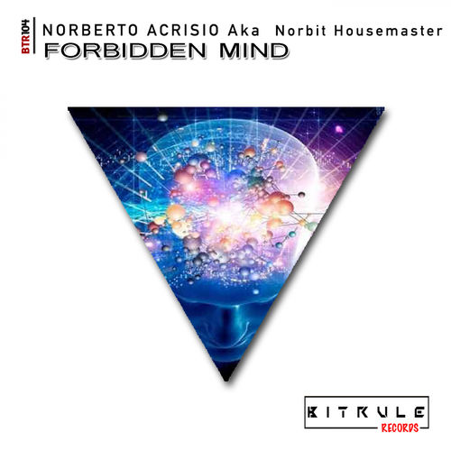 Norberto Acrisio aka Norbit Housemaster - Forbidden Mind / Bit Rule Records