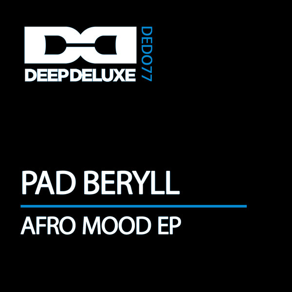 Pad Beryll - Afro Mood EP / Deep Deluxe Recordings