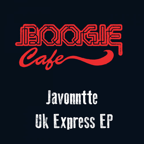 Javonntte - UK Express EP / Boogie Cafe Records