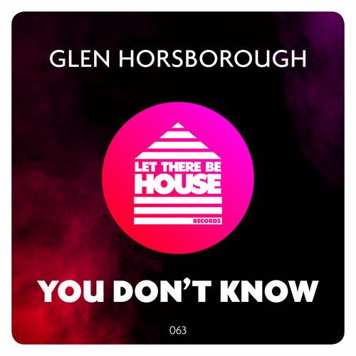 Glen Horsborough - You Don't Know + Remix / Let There Be House Records