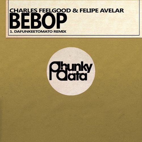 Charles Feelgood & Felipe Avelar - Bebop (Dafunkeetomato Remix) / Phunky Data