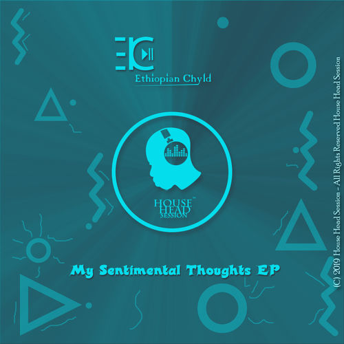 Ethiopian Chyld - My Sentimental Thoughts / House Head Session