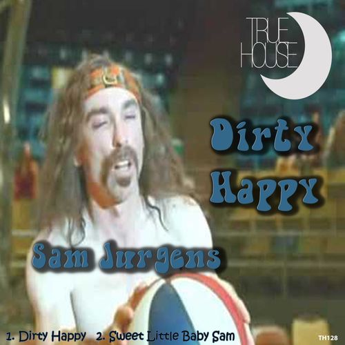 Sam Jurgens - Dirty Happy / True House LA