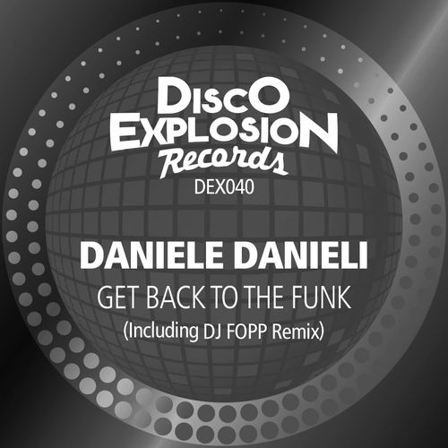 Daniele Danieli - Get Back To The Funk / Disco Explosion Records