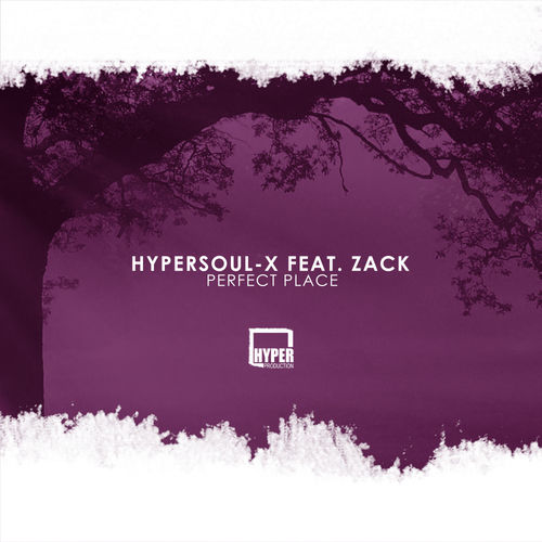 HyperSOUL-X ft Zack - Perfect Place / Hyper Production (SA)