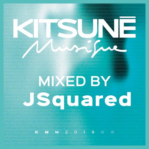 JSQUARED - Kitsuné Musique Mixed by Jsquared / Kitsuné Musique