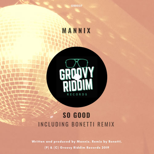 Mannix - So Good / Groovy Riddim Records