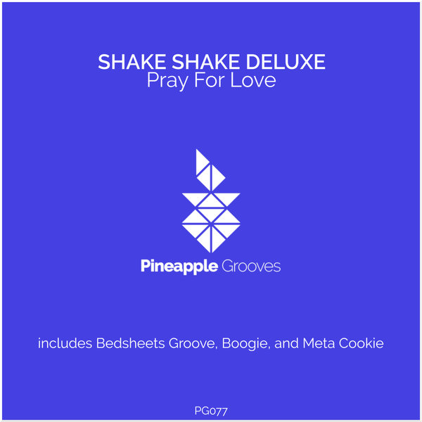 Shake Shake Deluxe - Pray for Love / Pineapple Grooves