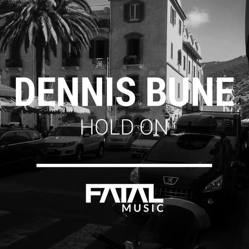 Dennis Bune - Hold On / Fatal Music Records