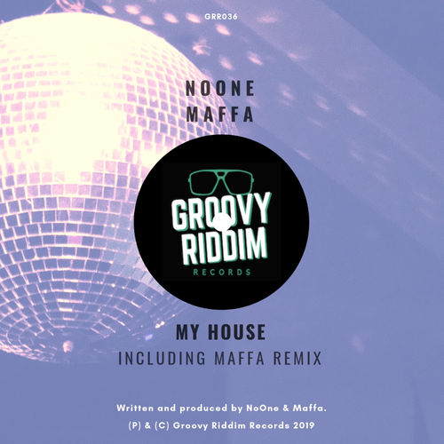 Noone & Maffa - My House / Groovy Riddim Records